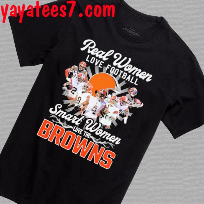 Real women love football smart women love the cleveland browns shirt,  hoodie, sweater, long sleeve and tank top