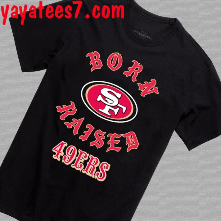 San Francisco 49ers Born X Raised Shirt, hoodie, sweater, long sleeve and  tank top