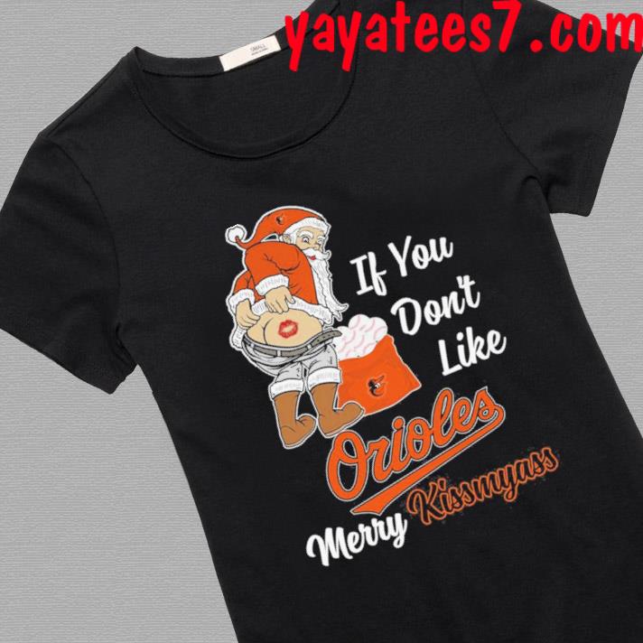 Santa Butt If you don't like Baltimore Orioles merry kissmyass