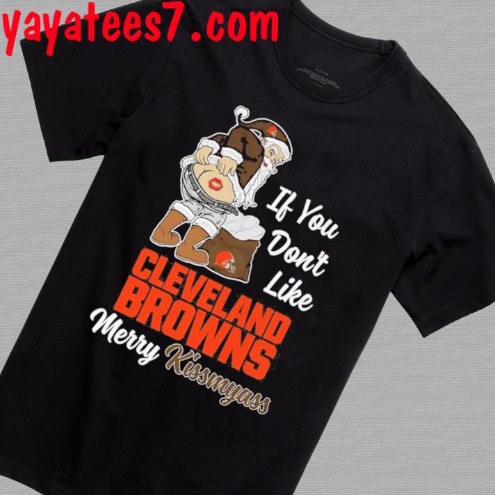 Santa Claus If You Don't Like Cleveland Browns Merry Kissmyass