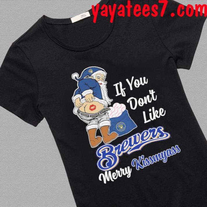 Official if you don't like Brewers merry kissmyass santa christmas