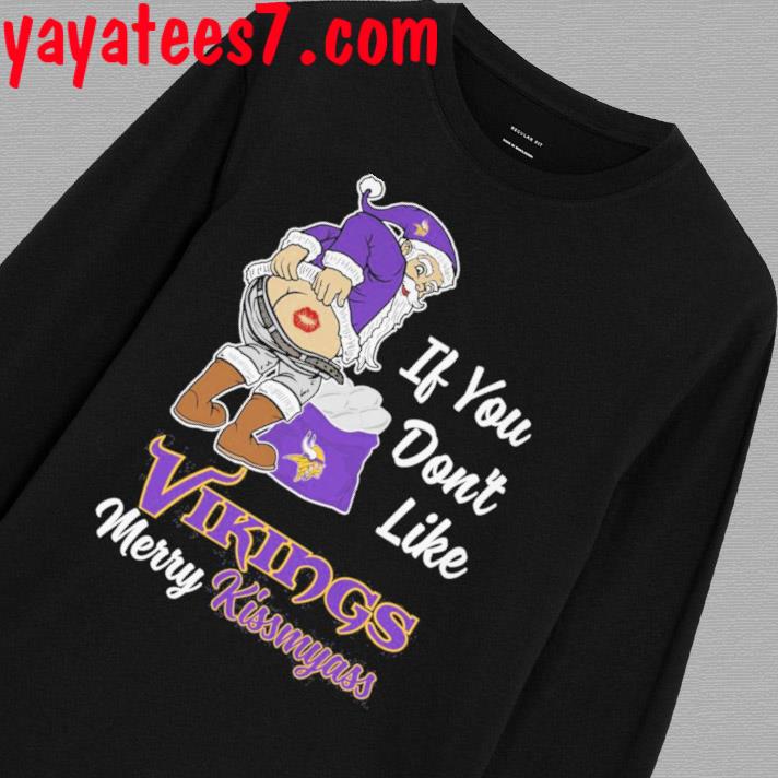 If You Don't Like Minnesota Vikings Merry Kissmyass funny Santa