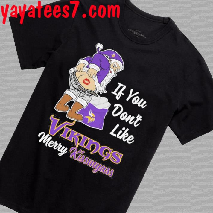 Santa Claus If You Dont Like Vikings Merry Kissmyass Unisex T