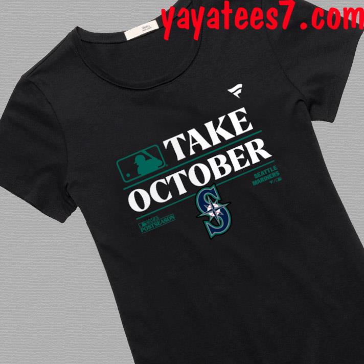 Seattle Mariners Take October 2023 Postseason t-shirt, hoodie, sweater,  long sleeve and tank top
