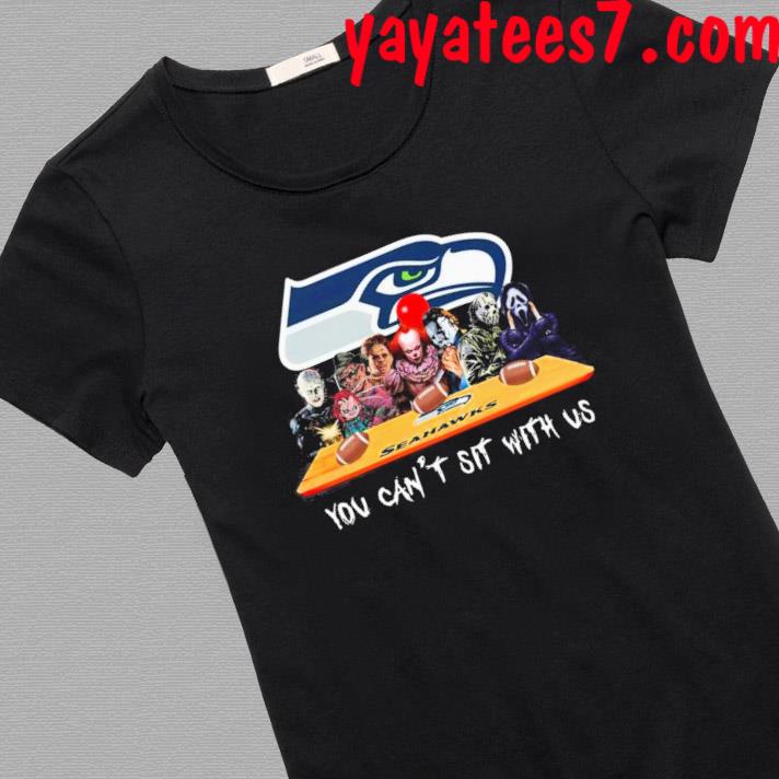 Seattle Seahawks Shirt Horror Movies You Cant Sit With Us - High