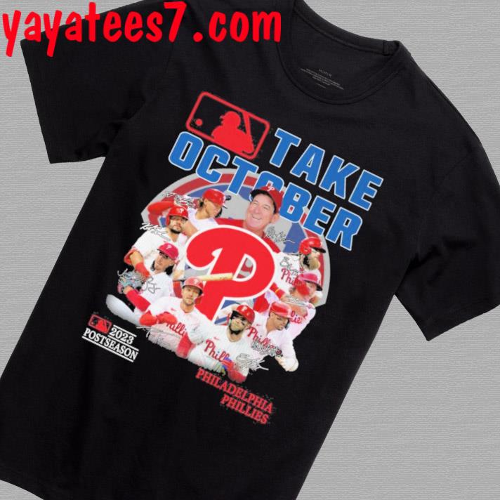 Take October 2023 Postseason Philadelphia Phillies Players T-Shirt