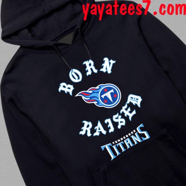 Tennessee Titans born x raised shirt, hoodie, sweater, long sleeve