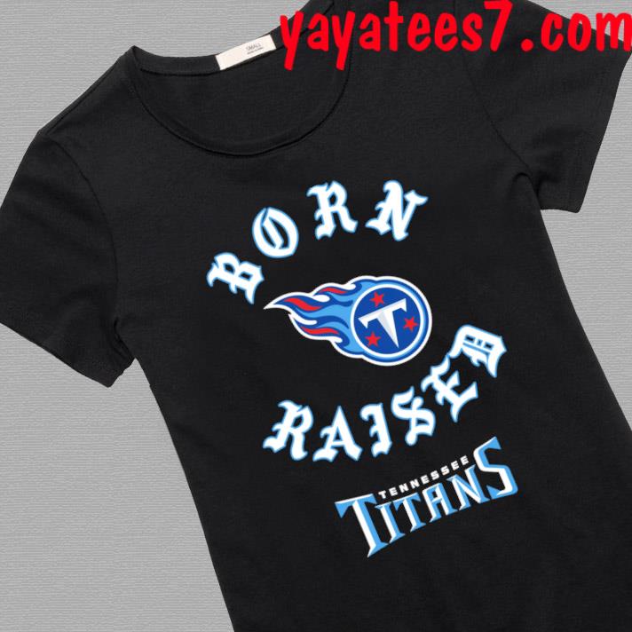 Tennessee Titans born x raised shirt, hoodie, sweater, long sleeve