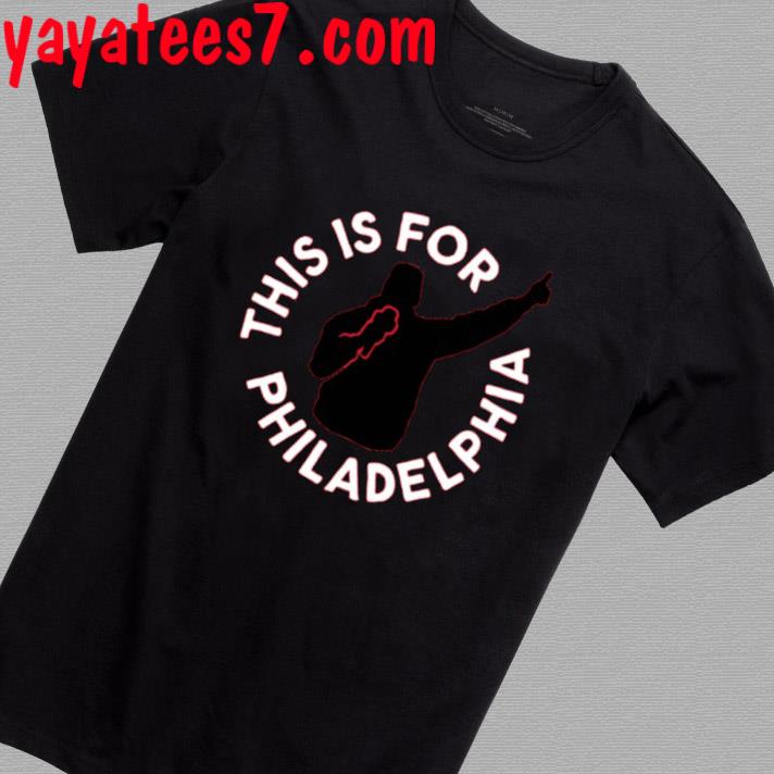This Is For Philadelphia Shirt