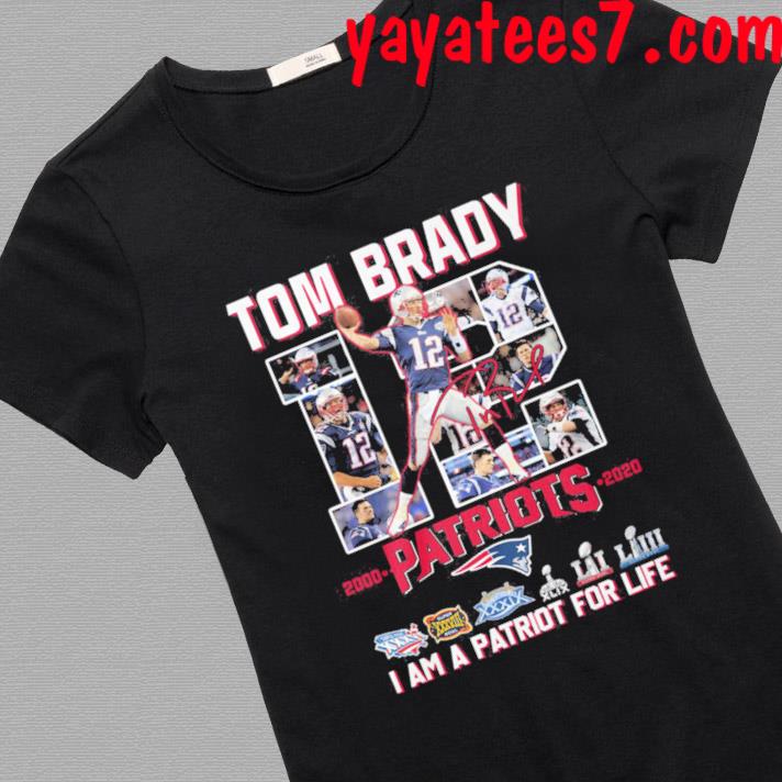 Tom Brady 12 Patriots I Am A Patriot For Life Shirt, hoodie