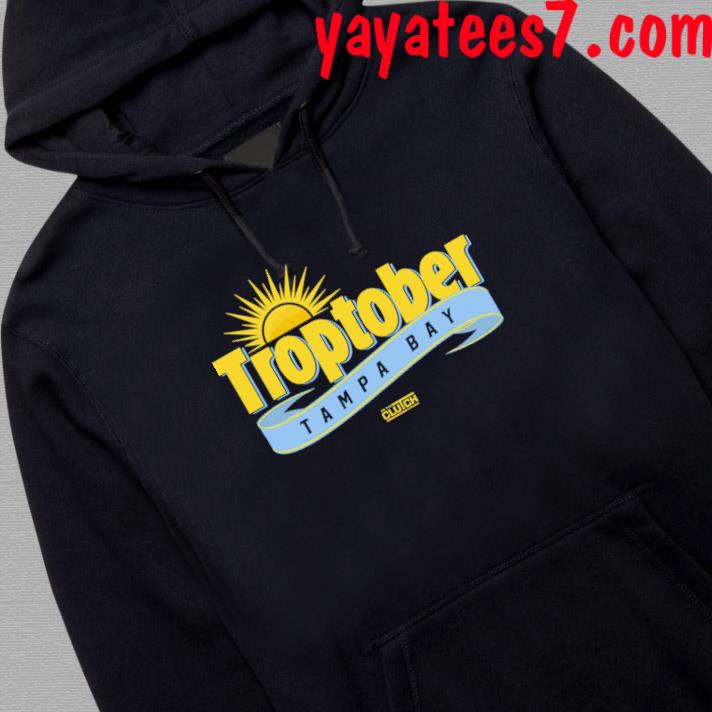Official troptober Tampa Bay Rays Shirt, hoodie, sweater, long sleeve and  tank top