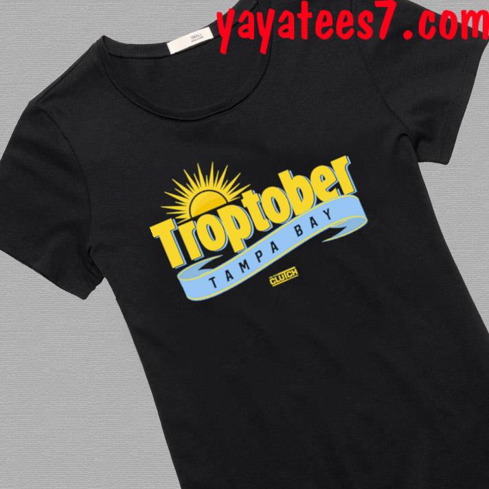 Official troptober Tampa Bay Rays Shirt, hoodie, sweater, long sleeve and  tank top