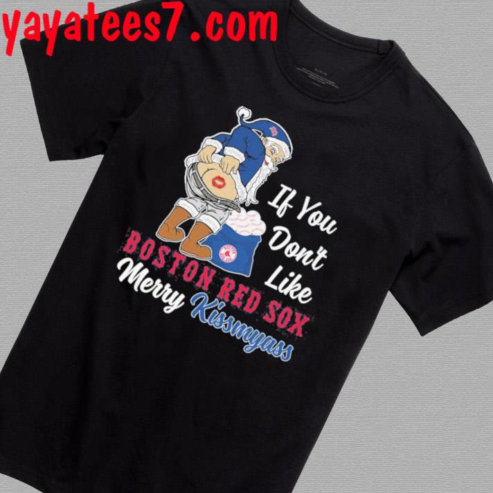 Official santa butt if you don't like boston red sox merry kissmyass christmas  shirt, hoodie, sweater, long sleeve and tank top