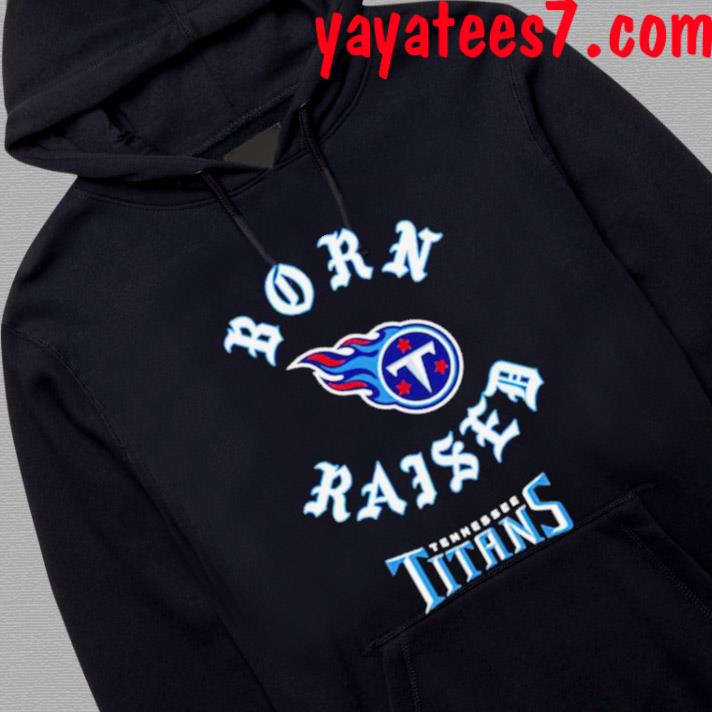 Official tennessee Titans Born X Raised Shirt, hoodie, sweater, long sleeve  and tank top