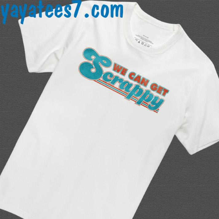 Original miami Dolphins We can get scrappy shirt, hoodie