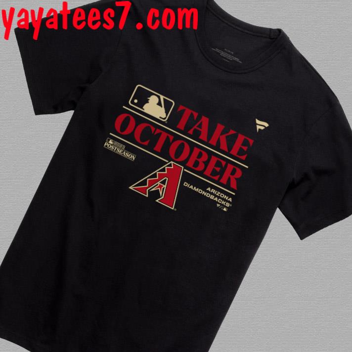 Take October 2023 Arizona Diamondbacks Baseball Shirt, hoodie, sweater,  long sleeve and tank top