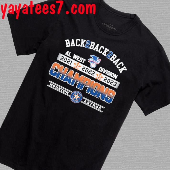 Back 2 Back 2 Back AL West Division 2021 2022 2023 Champions Houston Astros  T-Shirt, hoodie, sweater and long sleeve