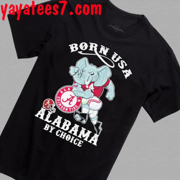 Born USA Alabama Crimson Tide By Choice 2023 Season T-Shirt