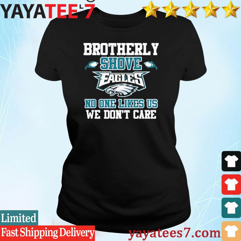 Official Brotherly Shove No One Likes Us We Dont Care Philadelphia Eagles  T-Shirt, hoodie, sweater, long sleeve and tank top