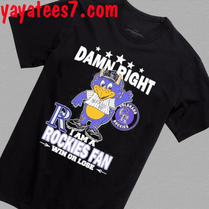 Damn Right I Am A Mascot Colorado Rockies Fan Win Or Lose Shirt