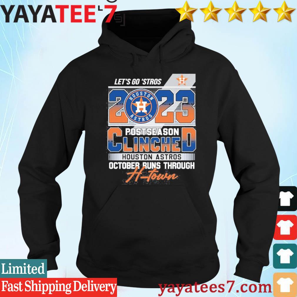 Official Let's Go Astros 2023 Postseason Houston Astros October Runs  Through H-Town Shirt, hoodie, sweater and long sleeve