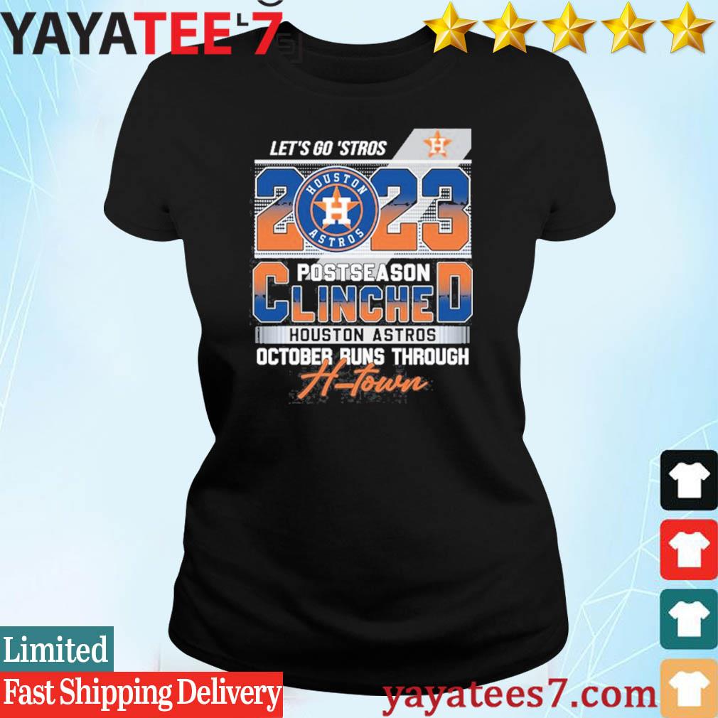 Official Let's Go Astros 2023 Postseason Houston Astros October Runs  Through H-Town Shirt, hoodie, sweater and long sleeve