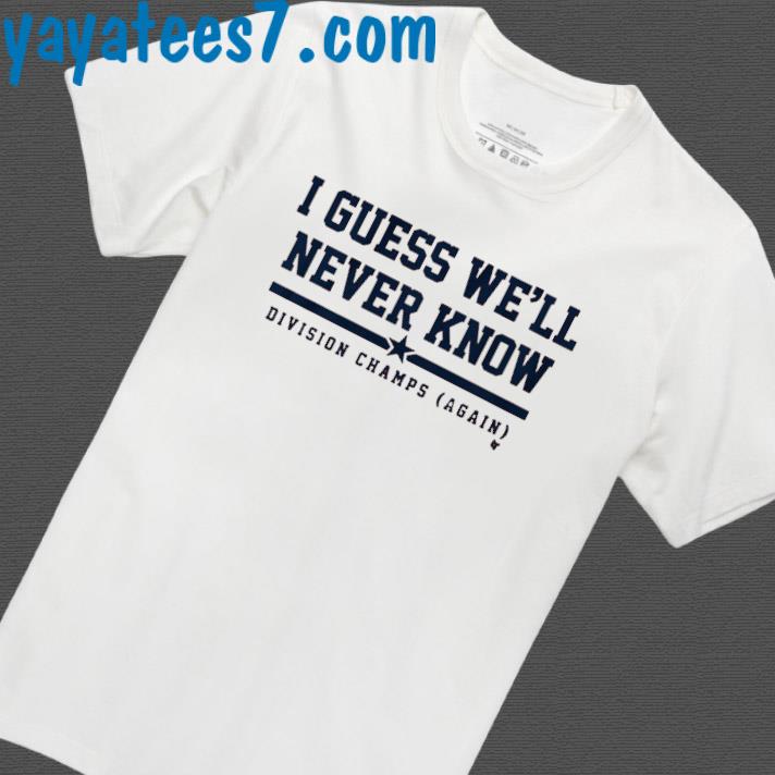 Houston I Guess We'll Never Know T-shirt