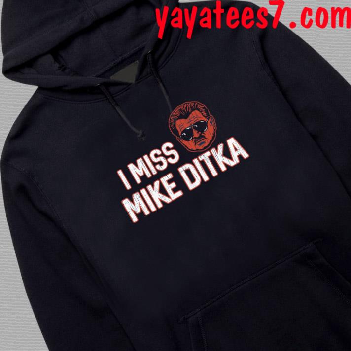 My dad Misses Mike Ditka Chicago football shirt, hoodie, sweater