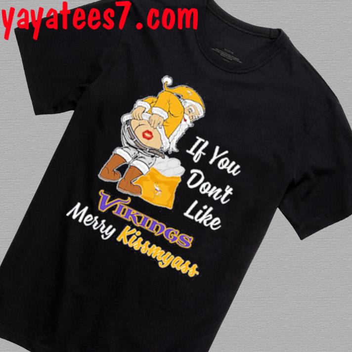 If You Dont Like Vikings Merry Kissmyass Shirt, hoodie, longsleeve