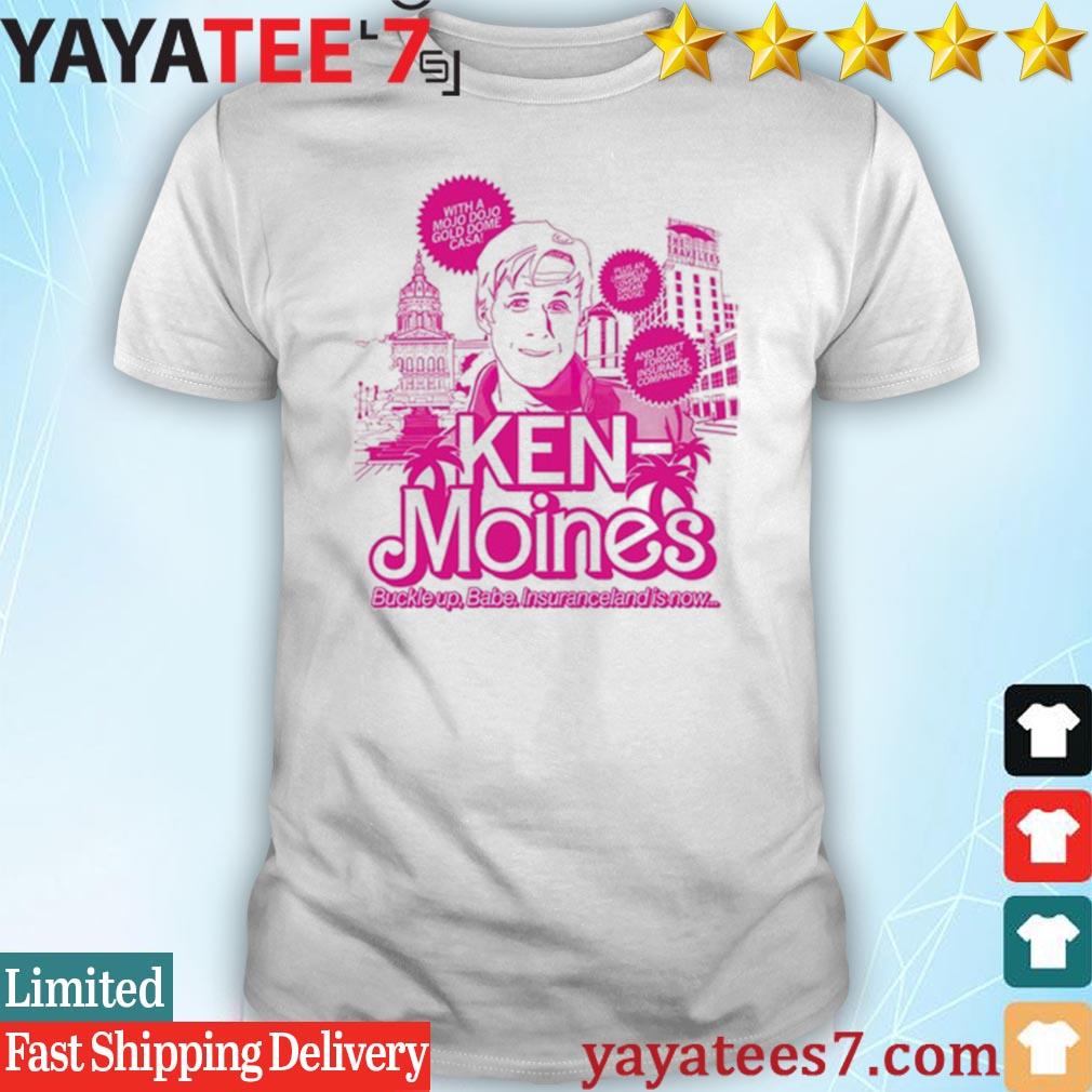 Official Ken moines buckle up babe insuranceland is now 2023 shirt