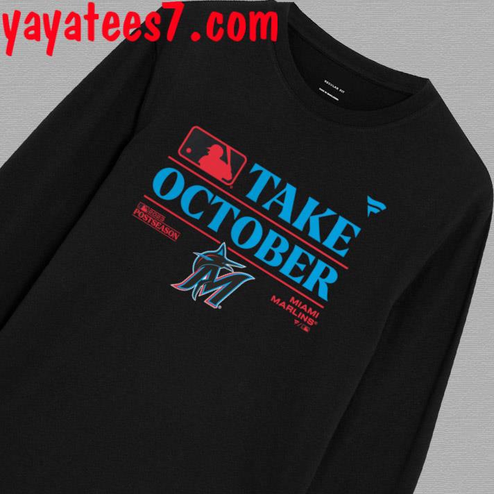 Miami Marlins Take October 2023 Postseason T-Shirt, hoodie, sweater, long  sleeve and tank top