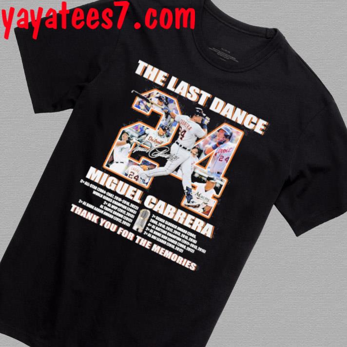 The Last Dance 24 Miguel Cabrera thank you for the memories Shirt