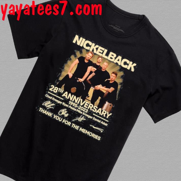 Nickelback 28th Anniversary 1995 – 2023 Chad Kroeger Ryan Peake Mike Kroeger Daniel Adair Thank You For The Memories T-Shirt