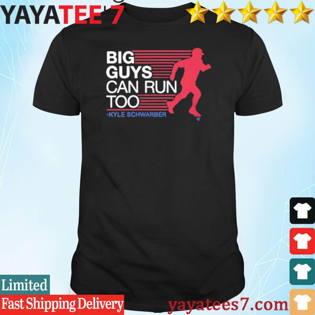 Official kyle Schwarber Big Guys Can Run Too Philly T-Shirts