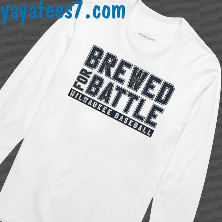 Milwaukee Brewers Brewed For Battle Shirt, hoodie, sweater, long sleeve and  tank top