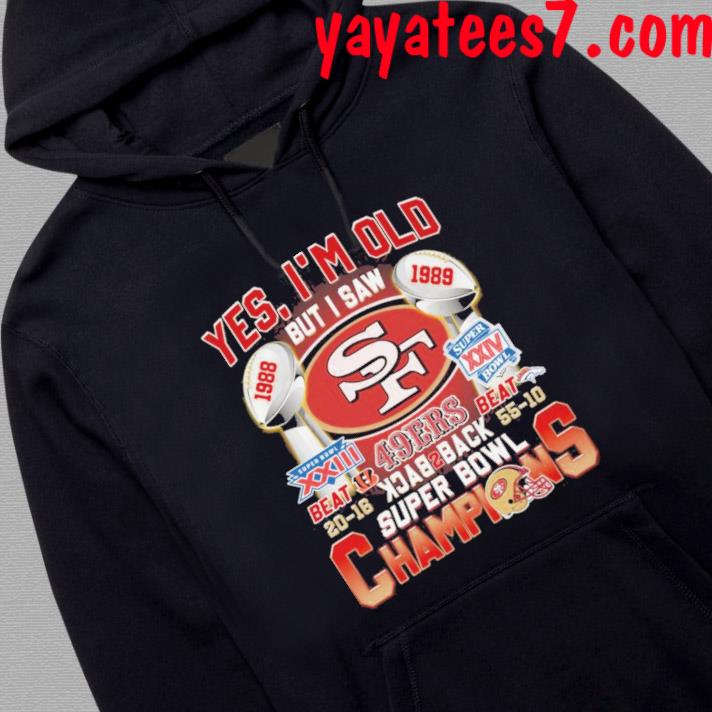 Yes I'm old but I saw 1988 1989 San Francisco 49ers back to back super bowl  champions shirt, hoodie, sweater, long sleeve and tank top