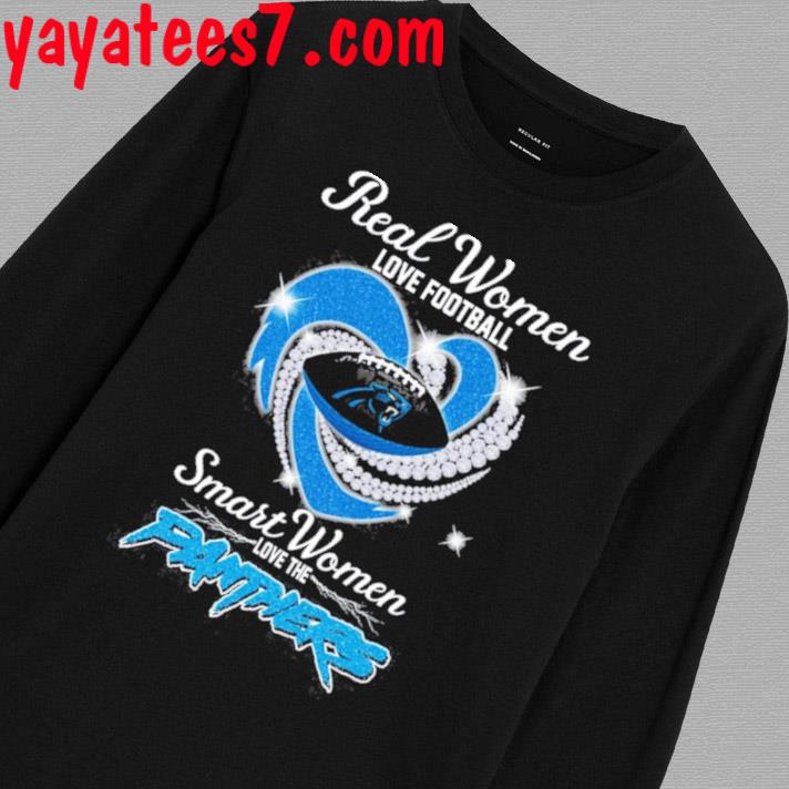 Real Women Love Football Smart Women Love The Carolina Panthers Shirt,  hoodie, sweater, long sleeve and tank top