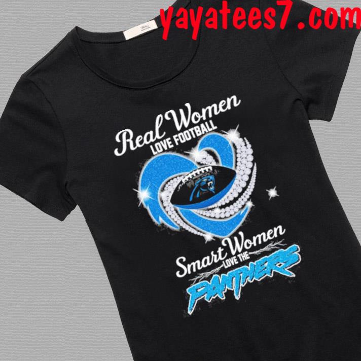 Real Women Love Football Smart Women Love The Carolina Panthers Shirt,  hoodie, sweater, long sleeve and tank top