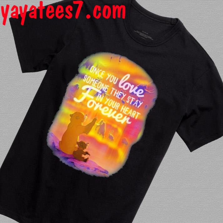 T E L L E Once You Love Someone They Stay In Your Heart Forever Shirt