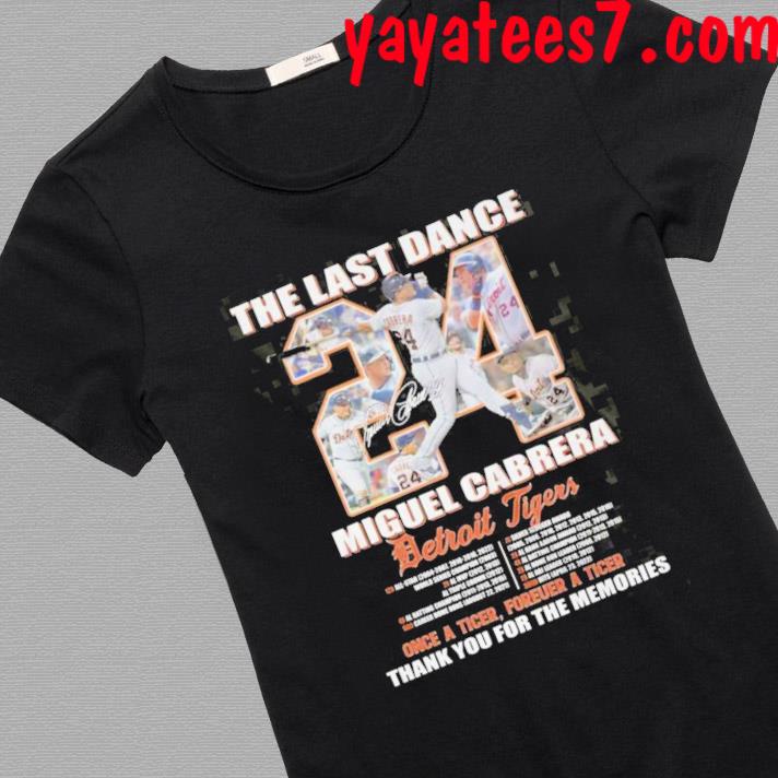 The Last Dance Miguel Cabrera Detroit Tigers Once A Tiger Forever A Tiger  Thank You For The Memories Unisex T Shirt - Limotees