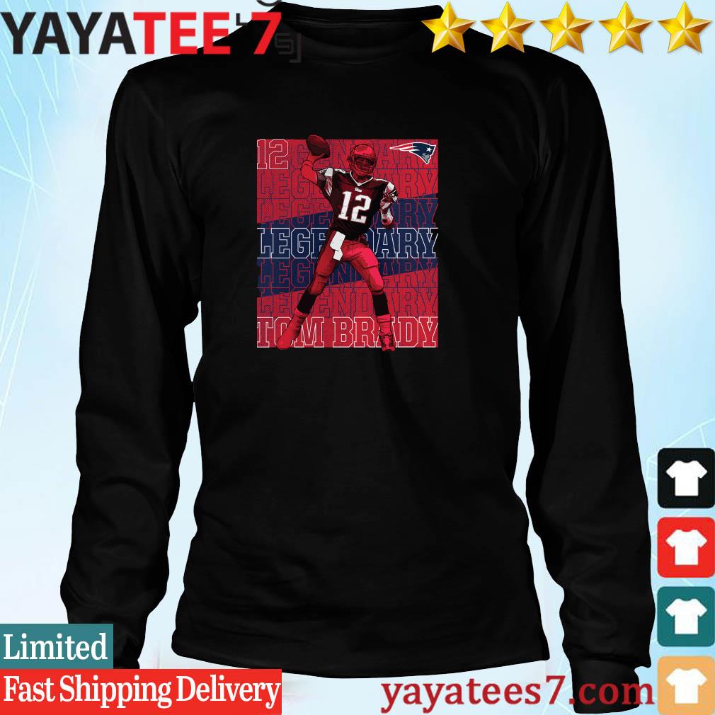 Official Number 12 Tom Brady New England Patriots Legendary Shirt, hoodie,  sweater, long sleeve and tank top