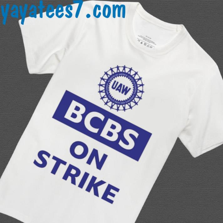 Uaw Bcbs On Strike Shirt