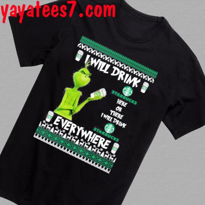 Grinch I Will Drink Starbucks Here And There Everywhere Merry Christmas Hoodie