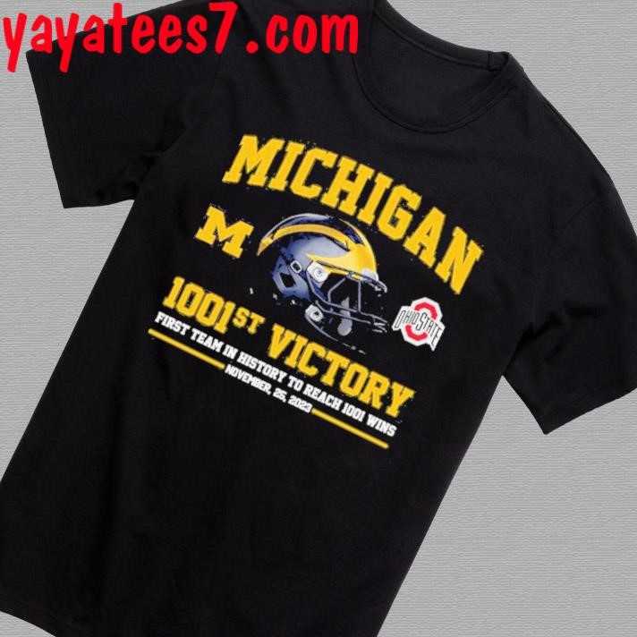 Official Michigan Wolverines 1001st Victory First Team In History To Reach 1001 Wins November 25, 2023 T-Shirt