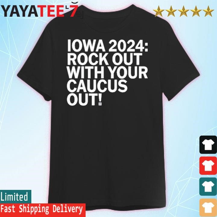 Iowa 2024 Rock Out With Your Caucus Out Shirt, hoodie, sweater, long