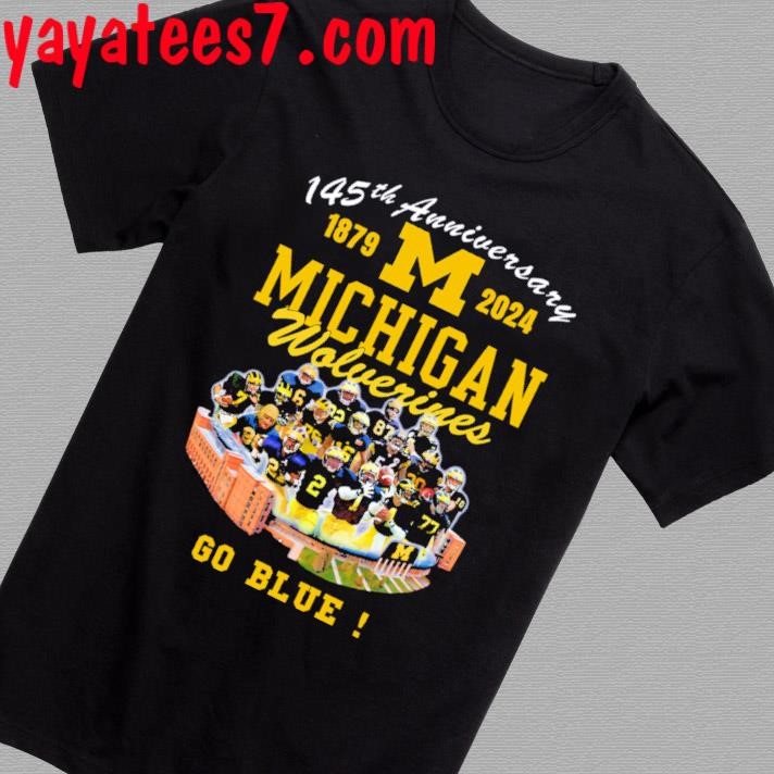 Michigan Wolverines Football 145th anniversary 1879 2024 Go Blue Shirt ...