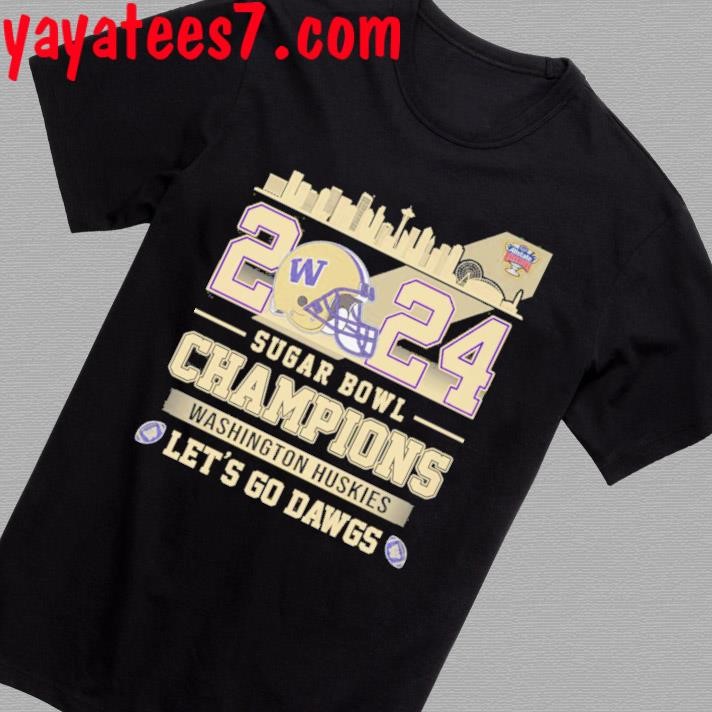 Official Washington Huskies Football 2024 Sugar Bowl Champions Let S Go   Official Washington Huskies Football 2024 Sugar Bowl Champions Lets Go Dawgs Helmet Shirt Shirt 