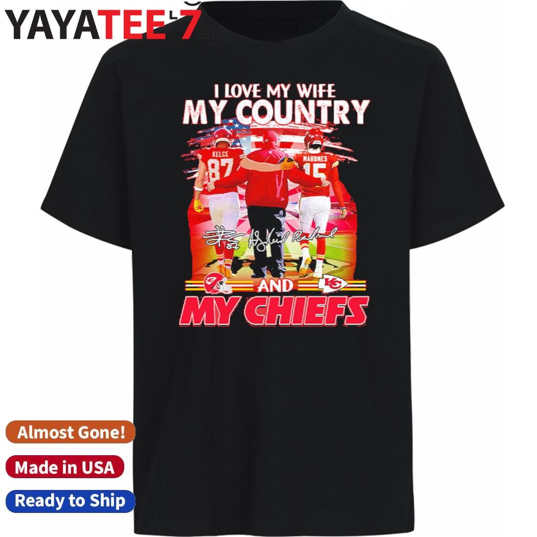 Official Andy Reid Kelce Mahomes I Love My Wife My Country And My KC Chiefs Shirt