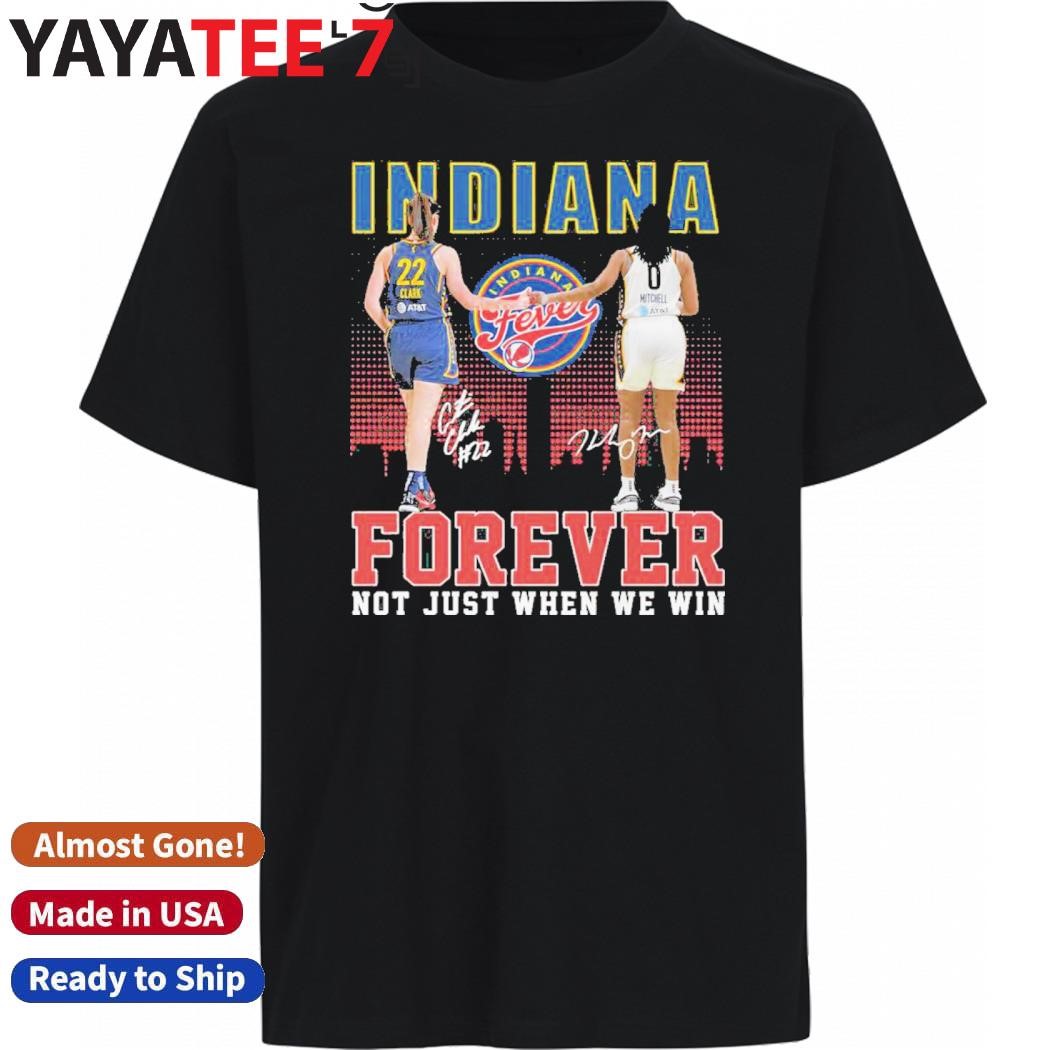 Official Caitlin Clark Kelsey Mitchell Indiana Fever Forever Not Just When We Win Signatures T-Shirt