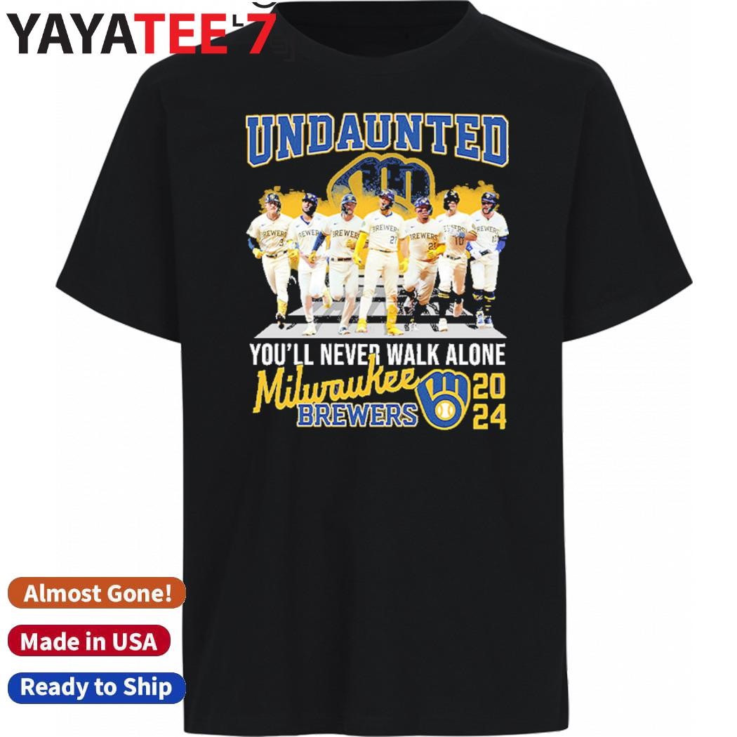 Official Milwaukee Brewers Undaunted You'll Never Walk Alone 2024 Shirt